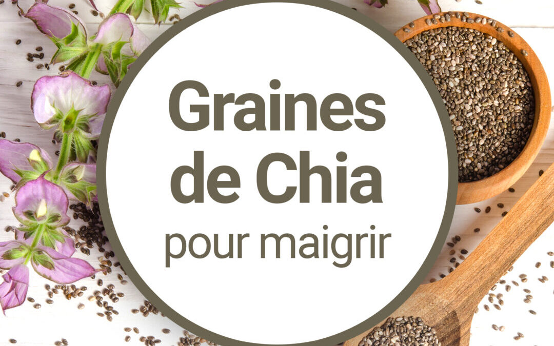 Les Graines de CHIA pour la perte de poids